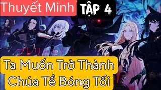 (Thuyết Minh) Tập 4 Ta Muốn Trở Thành Chúa Tể Bóng Tối