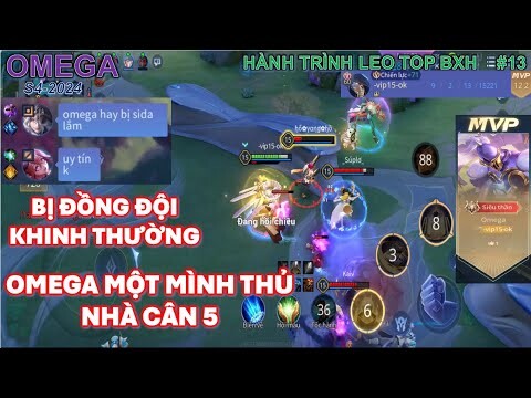 Hành trình cày top OMEGA tập 13: Bị đồng đội chê là "SI ĐA" cho đến khi 1 mình thủ nhà cân 5