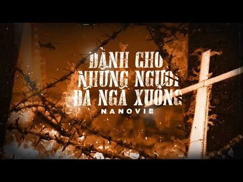 [Video Lyrics] DÀNH CHO NHỮNG NGƯỜI ĐÃ NGÃ XUỐNG - NanoVie