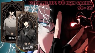 PICK ME UP! VÔ HẠN GACHA | Chap 98 - 99 | Review Truyện Tranh