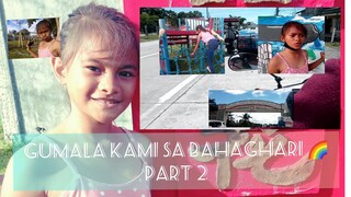 GUMALA KAMI SA BAHAGHARI 🌈|| PART 2 + SHOUTOUT