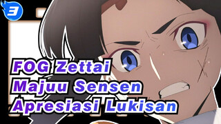 [FOG Zettai Majuu Sensen] 05-08Apresiasi Lukisan_3