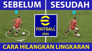 CARA MENGHILANGKAN LINGKARAN DI PEMAIN eFOOTBALL 2022