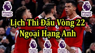 Lịch Thi Đấu Ngoại Hạng Anh Vòng 22 - Bảng Xếp Hạng - Premier League Matchday 22