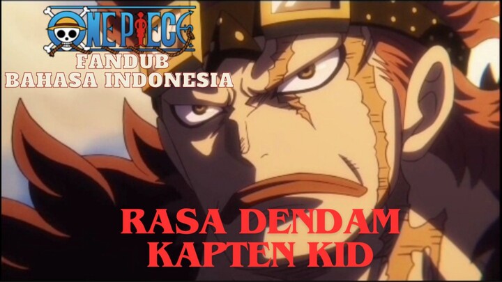 (FANDUB INDO) ONE PIECE - RASA DENDAM KAPTEN KID