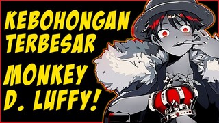 INILAH KEBOHONGAN TERBESAR LUFFY!