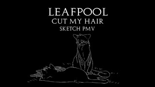 Leafpool || Cut My Hair || Sketch PMV