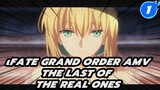 Fate/Grand Order | The last of the real ones AMV_1