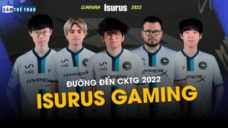 ĐƯỜNG ĐẾN CKTG 2022 | ISURUS GAMING – LLA RISING