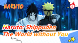 [Naruto: Shippuden/Epic] The World without You Is the Hell to Me_4
