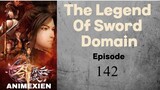 he Legend of Sword Domain Episode 142