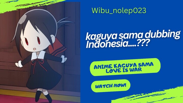 Kaguya Sama Dubbing Indonesia...!!