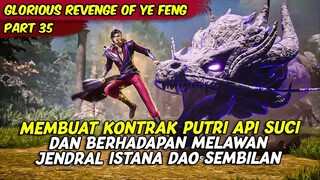 YE FENG MENGIKAT KONTRAK DENGAN PUTRI API SUCI LEGENDARIS | GLORIUS REVENGE OF YE FENG | PART 35