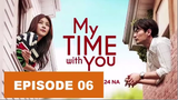 My time with you ep6 Tagalog dubbed