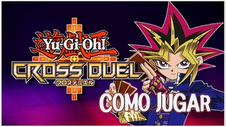 COMO JUGAR A "YU-GI-OH CROSS DUEL" - GUIA NUEVOS JUGADORES