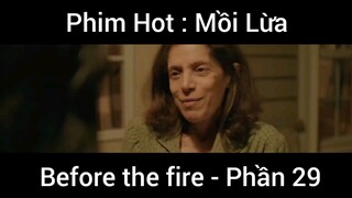 PhimHot: Mồi Lừa Before the fire #29