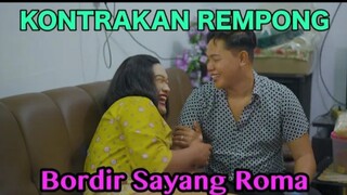 BORDIR SAYANG ROMA || KONTRAKAN REMPONG EPISODE 588