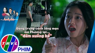 Đang trong cảnh lãng mạn thế này mà Phương lại... ''đâm xuồng bể'' | BÊN BỜ HẠNH PHÚC