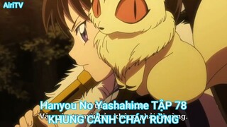 Hanyou No Yashahime TẬP 78-KHUNG CẢNH CHÁY RỪNG