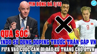 QUÁ SỐC: ĐT INDONESIA GẶP BIẾN CĂNG TRƯỚC TRẬN GẶP ĐTVN, FIFA VÀO CUỘC CẤM THI ĐẤU XỬ THẮNG CHO ĐTVN