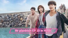 Mr. plankton Korean drama EP 10 in Hindi