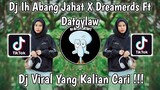 DJ IH ABANG JAHAT X DREAMERS FT DATGYLAW JEDAG JEDUG FULL BEAT VIRAL TIK TOK TERBARU 2022 !