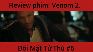 Review phim: Venon 2 Đối Mặt Tử Thần phần 5