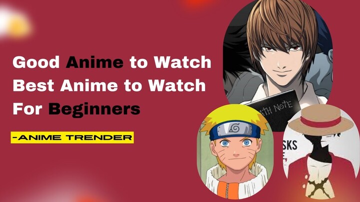 Good Anime to Watch | Best Anime to Watch | For Beginners