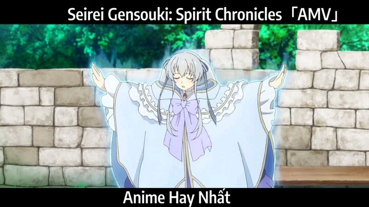Seirei Gensouki: Spirit Chronicles「AMV」Hay Nhất