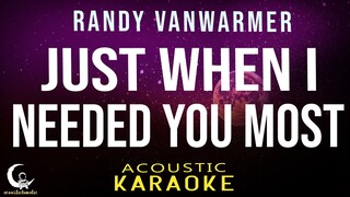 JUST WHEN I NEEDEN YOU MOST - Randy VanWarmer ( Acoustic Karaoke )