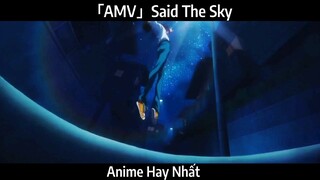「AMV」Said The Sky Hay Nhất