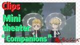 [Tokyo Revengers] Clips |  Mini theater - “Companions”