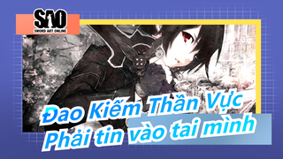 [Đao Kiếm Thần Vực] Các bạn phải tin vào tai mình!