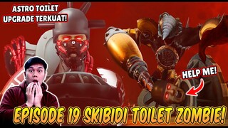 EPISODE BARU 19 SKIBIDI TOILET ZOMBIE UNIVERSE! ASTRO TOILET UPGRADE VS TITAN DRILLMAN ZOMBIE