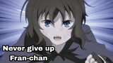 Never give up Fran-chan