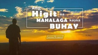 Ang Higit na Mahalaga kaysa Buhay | Ang Iglesia ni Cristo