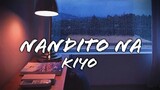 Kiyo - Nandito Na (Lyrics)