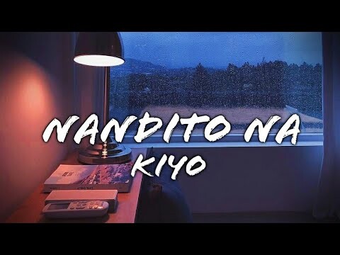 Kiyo - Nandito Na (Lyrics)