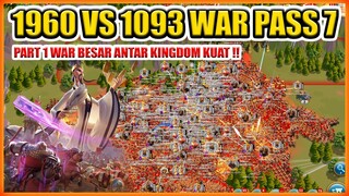 PERANG BESAR ANTAR KINGDOM KUAT !! 1960 VS 1093 WAR PASS 7 KVK ROK !!