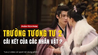 Trường Tương Tư phần 2 - Đại kết cuộc của các nhân vật ?