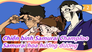 [Chiến binh Samurai Champloo] Hãy đi tìm Samurai hoa hướng dương_2