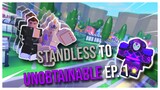 Standless to UNOBTAINABLE Episode 1 | A UNIVERSAL TIME ROBLOX