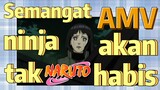[Naruto] AMV| Semangat ninja tak akan habis