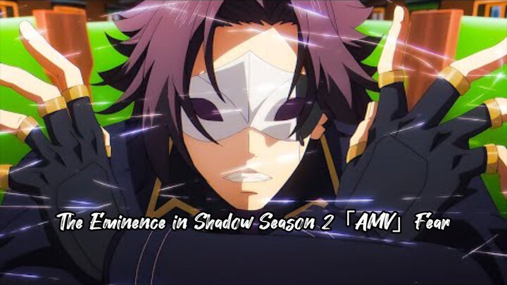 The Eminence in Shadow Season 2「AMV」Fear