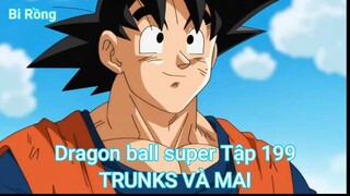 Dragon ball super Tập 199-TRUNKS VÀ MAI