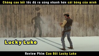 [Review Phim] Chàng Cao Bồi Mồ Côi Biệt Tài Bắn Súng Khiến Tổng Thống Kiêng Nể | Lucky Luke