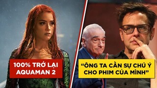 Phê Phim News: AMBER HEARD vẫn tham gia AQUAMAN 2 | JAMES GUNN TỐ MARTIN SCORSESE DỰA HƠI Marvel