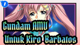 [Gundam SEED AMV] Bukti Air - Untuk Kiro & Barbatos_1