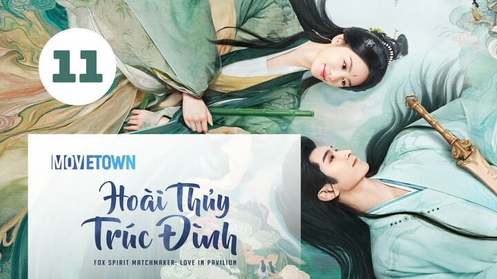 Tập 11| Hoài Thủy Trúc Đình - Love In Pavilion (Lưu Thi Thi, Trương Vân Long, Ngô Tuyên Nghi,...).