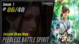 【Jueshi Zhan Hun】 Season 1 Eps. 06 - Peerless Battle Spirit | Donghua - 1080P